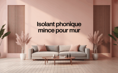 Isolant phonique mince pour mur : la solution efficace sans sacrifier l’espace