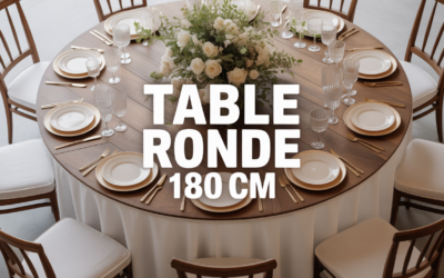 Table ronde 180 cm combien de personnes accueillir pour un événement réussi