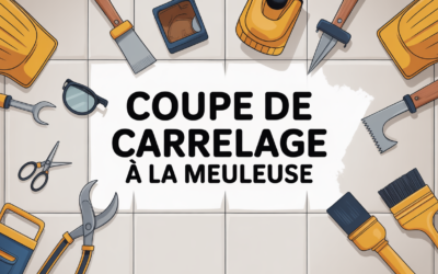 Couper du carrelage à la meuleuse : méthode simple et efficace